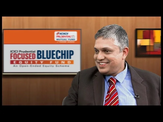 Focused Bluechip Fund | S. Naren Executive Interview : ICICI Prudential AMC